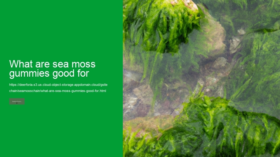 what are sea moss gummies good for
